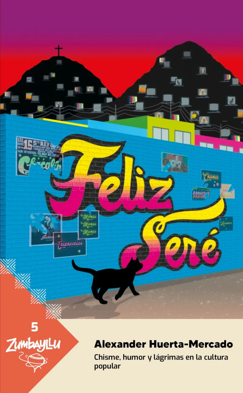 Portada: Feliz seré. Chisme, humor y lágrimas en la cultura popular