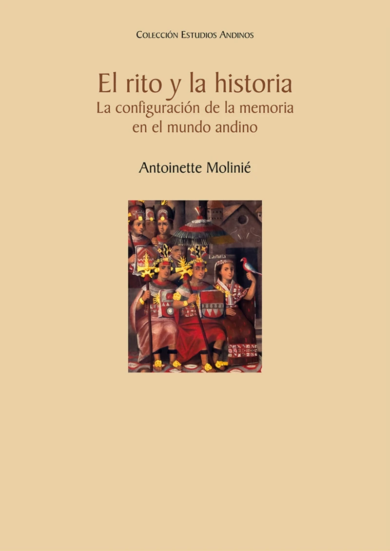 Portada: El rito y la historia. La configuración de la memoria en el mundo andino