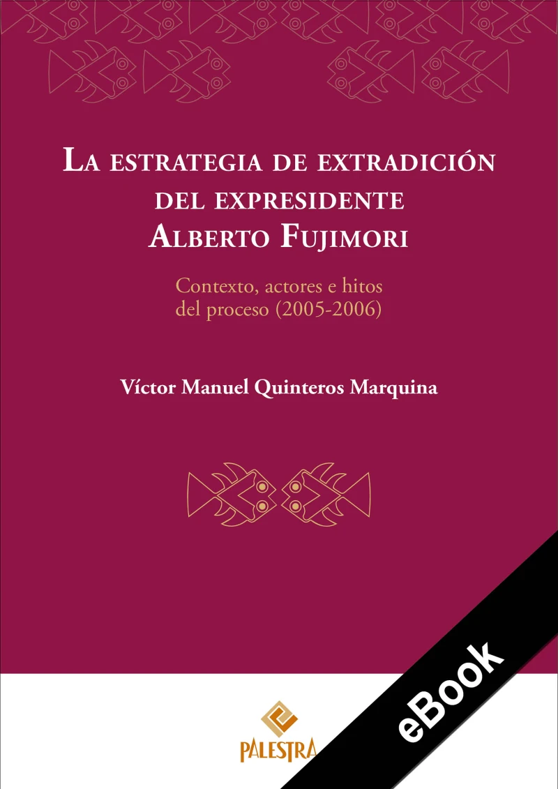 Portada: La estrategia de extradición del expresidente Alberto Fujimori