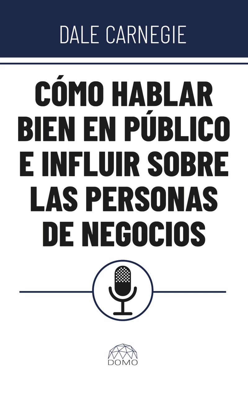 Portada: Escrito por el renombrado Dale Carnegie, autor de Cómo ganar amigos e influir sobre las personas, este libro ofrece técnicas probadas para mejorar la comunicación y la influencia en el ámbito empresarial.
