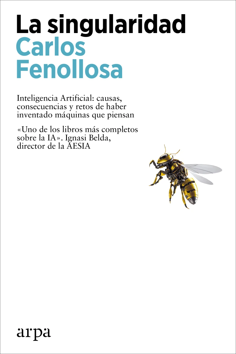 Portada: La singularidad. Inteligencia Artificial: causas, consecuencias y retos de haber inventado máquinas que piensan