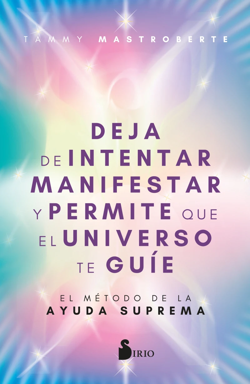 Portada: Deja de intentar manifestar y permite que el universo te guíe