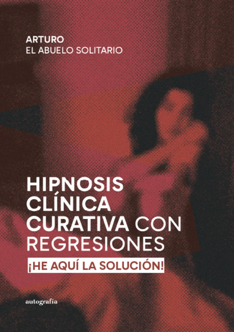 Portada: Hipnosis Clínica Curativa con Regresiones