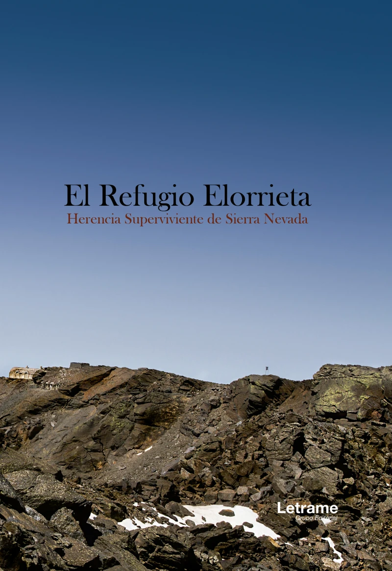 Portada: El Refugio Elorrieta. Herencia superviviente de Sierra Nevada