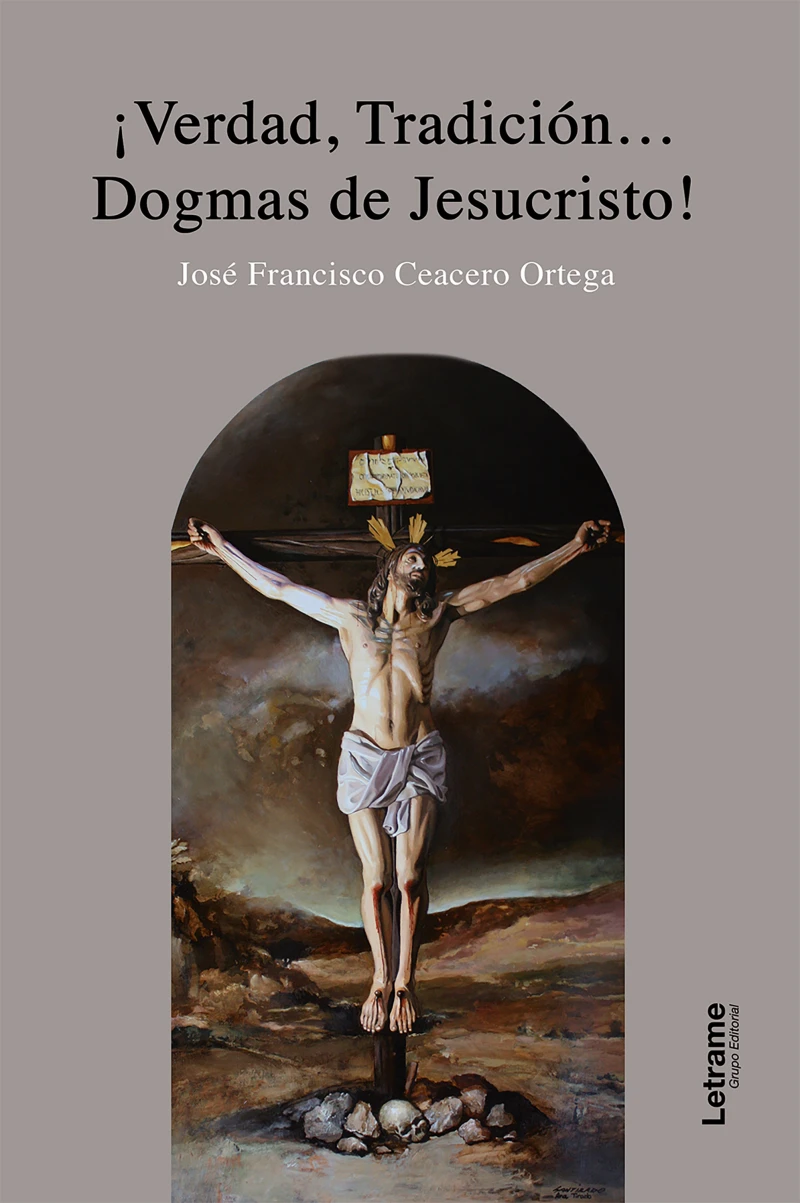 Portada: ¡Verdad, tradición... Dogmas de Jesuscristo!