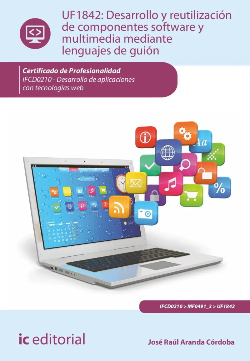 Portada: Desarrollo y reutilización de componentes software y multimedia mediante lenguajes de guión. IFCD0210