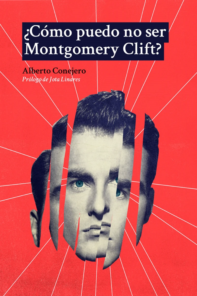 Portada: ¿Cómo puedo no ser Montgomery Clift?