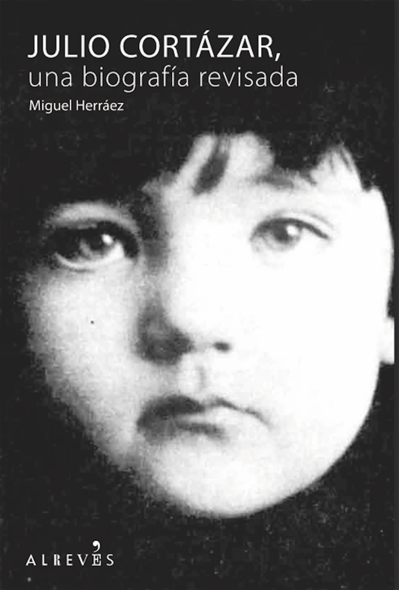 Portada: Julio Cortázar, una biografía revisada