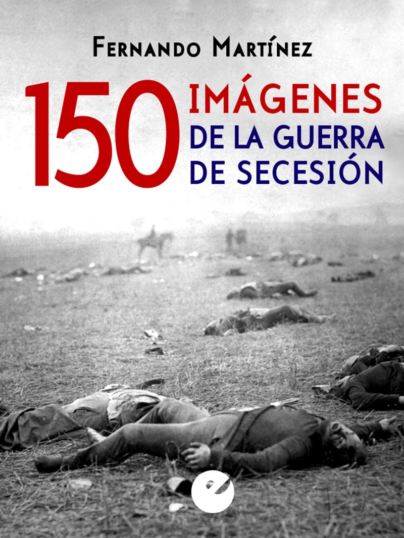 Portada: 150 imágenes de la guerra de Secesión