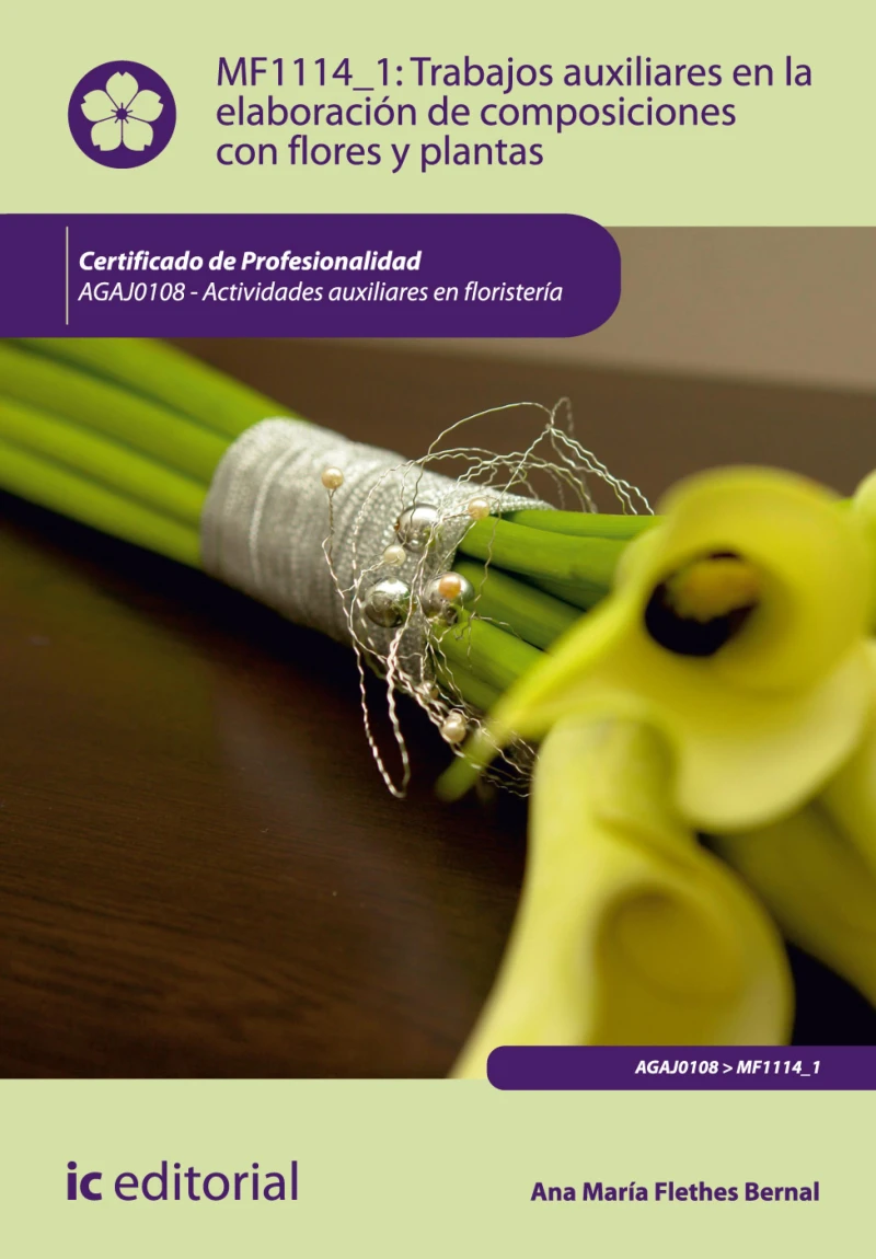 Portada: Trabajos auxiliares en la elaboración de composiciones con flores y plantas. AGAJ0108