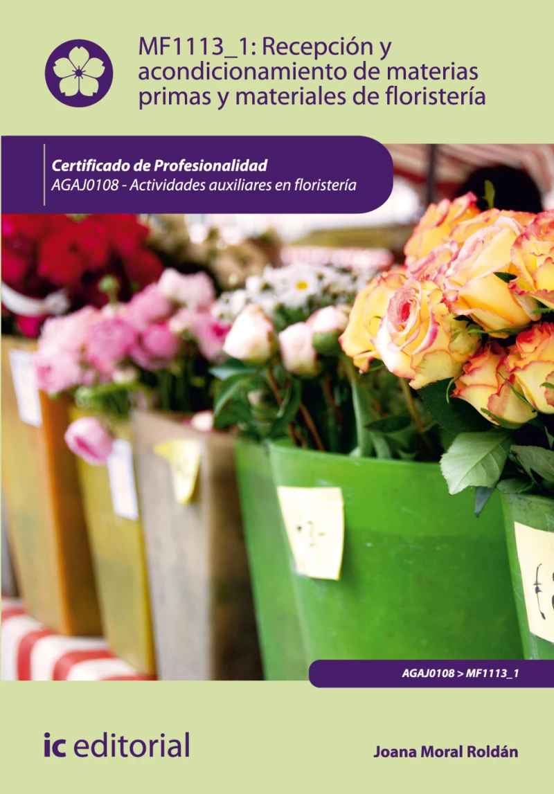 Portada: Recepción y acondicionamiento de materias primas y materiales de floristería. AGAJ0108