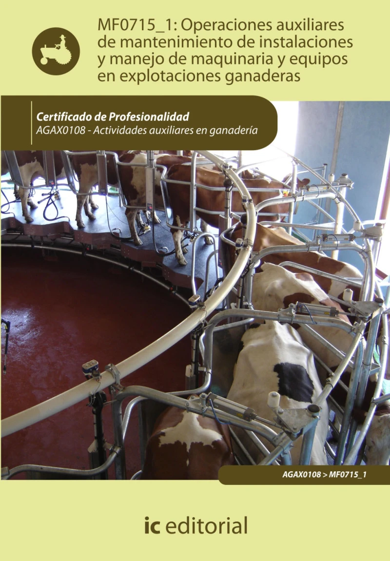 Portada: Operaciones auxiliares de mantenimiento de instalaciones y manejo de maquinaria y equipos en explotaciones ganaderas. AGAX0108