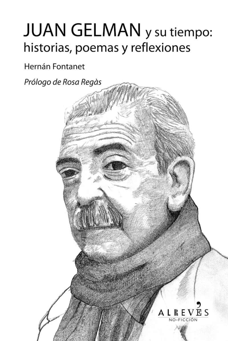 Portada: Juan Gelman y su tiempo: historias, poemas y reflexiones