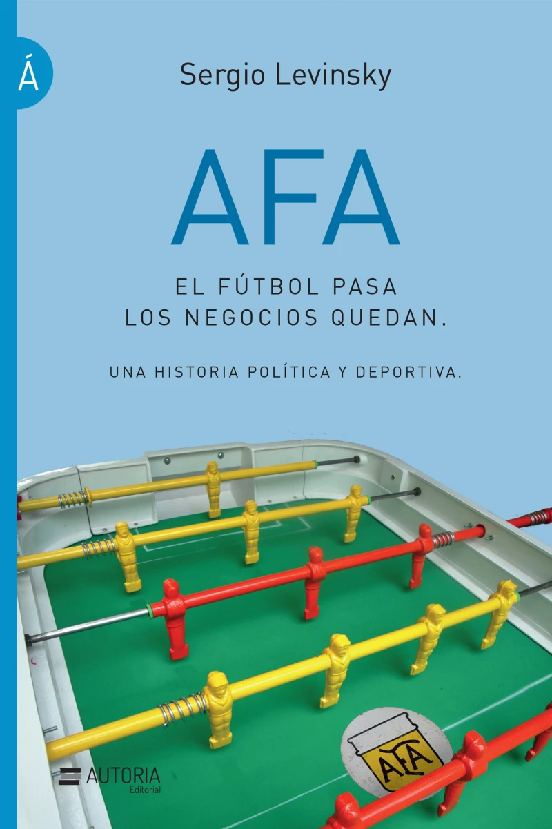 Portada: AFA. El fútbol pasa, los negocios quedan