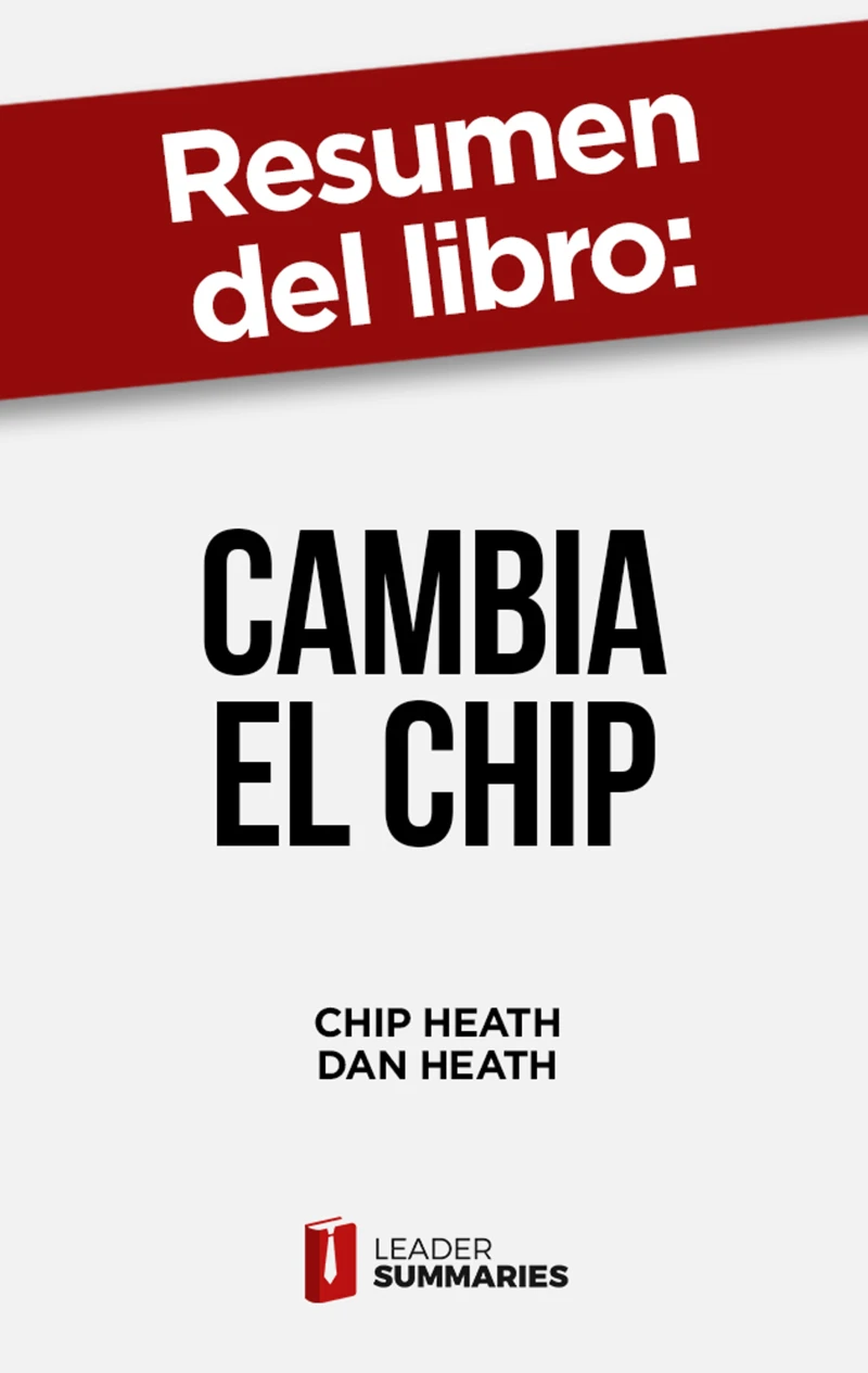 Portada: Resumen del libro "Cambia el chip" de Chip Heath