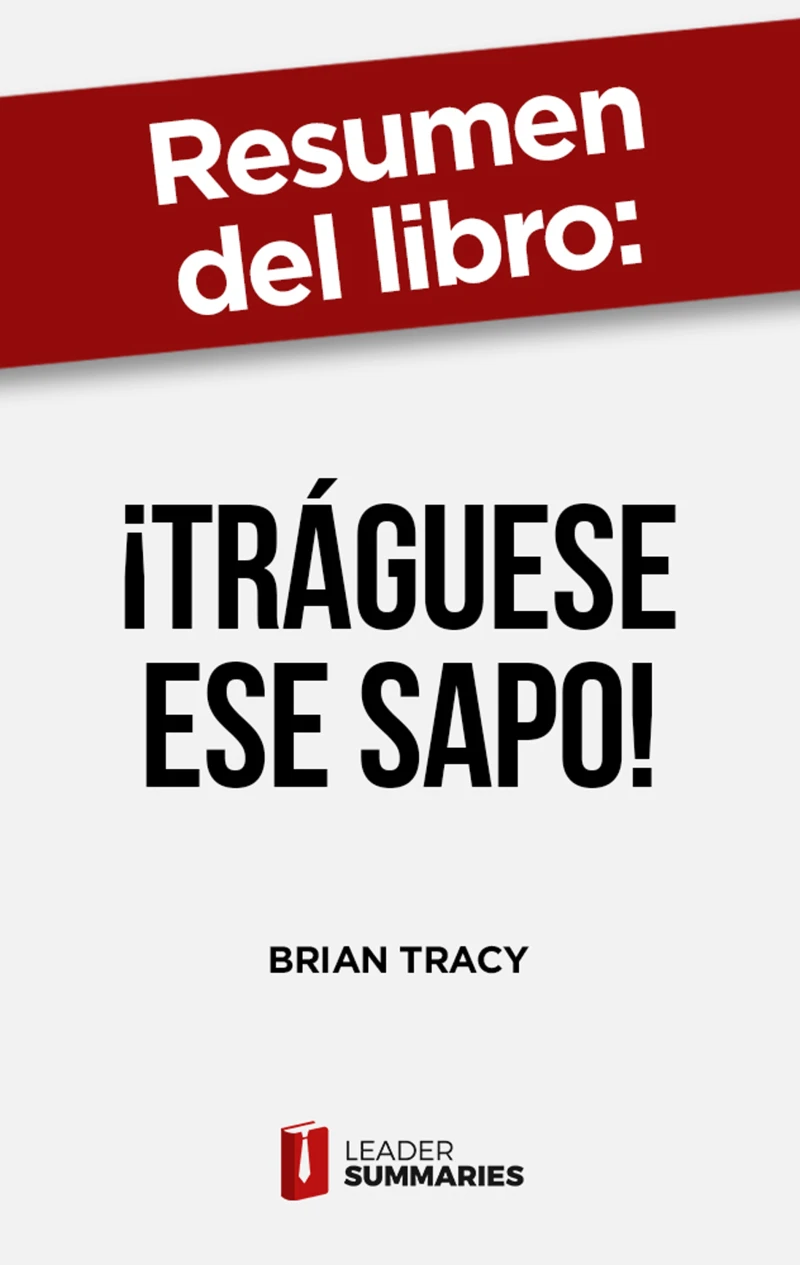 Portada: Resumen del libro "¡Tráguese ese sapo!" de Brian Tracy