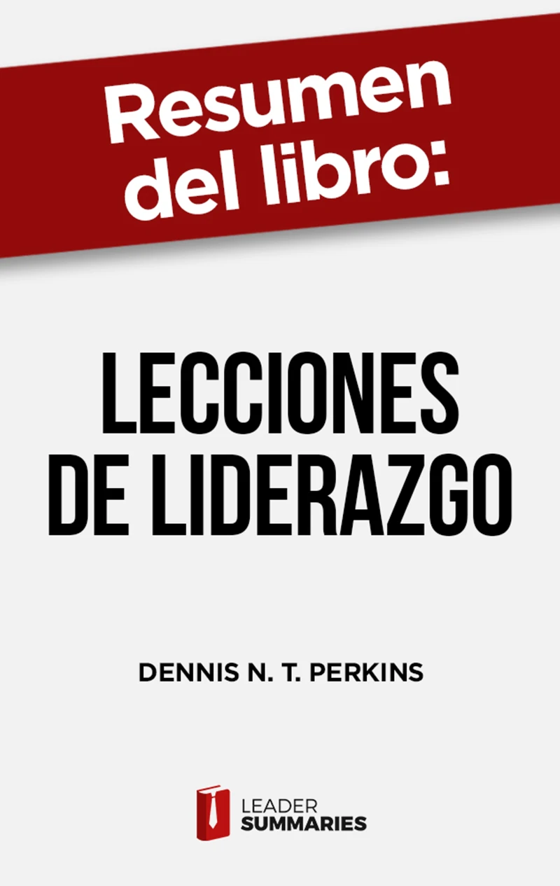 Portada: Resumen del libro "Lecciones de liderazgo" de Dennis N. T. Perkins