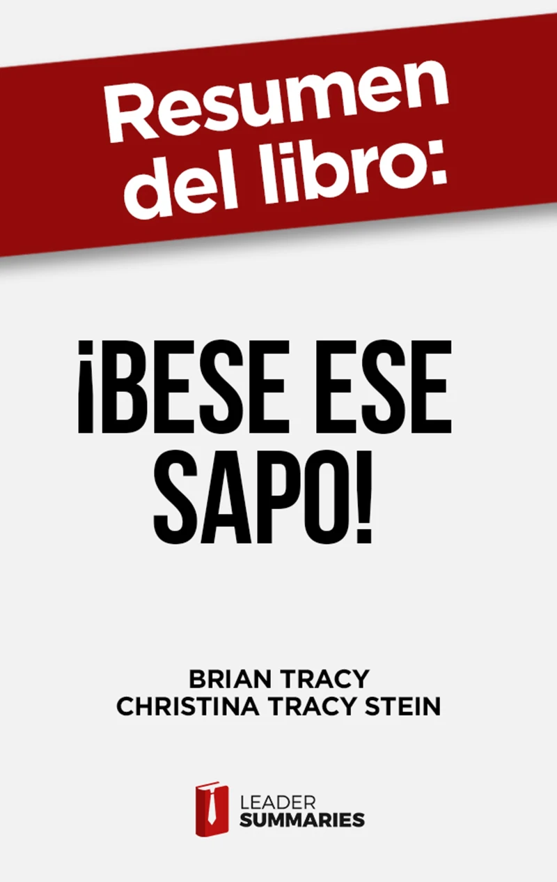 Portada: Resumen del libro "¡Bese ese sapo! | el antídoto contra los pensamientos negativos" de Brian Tracy