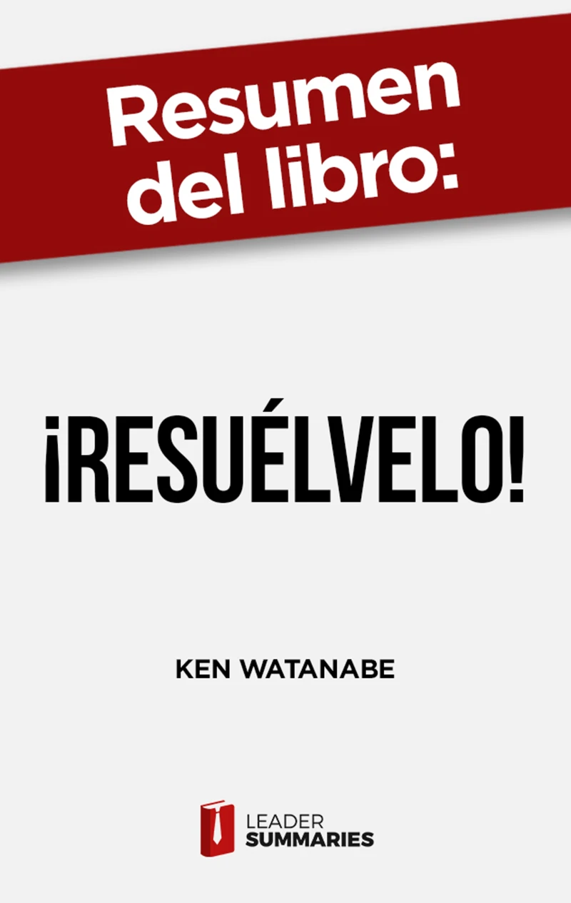 Portada: Resumen del libro "¡Resuélvelo!" de Ken Watanabe