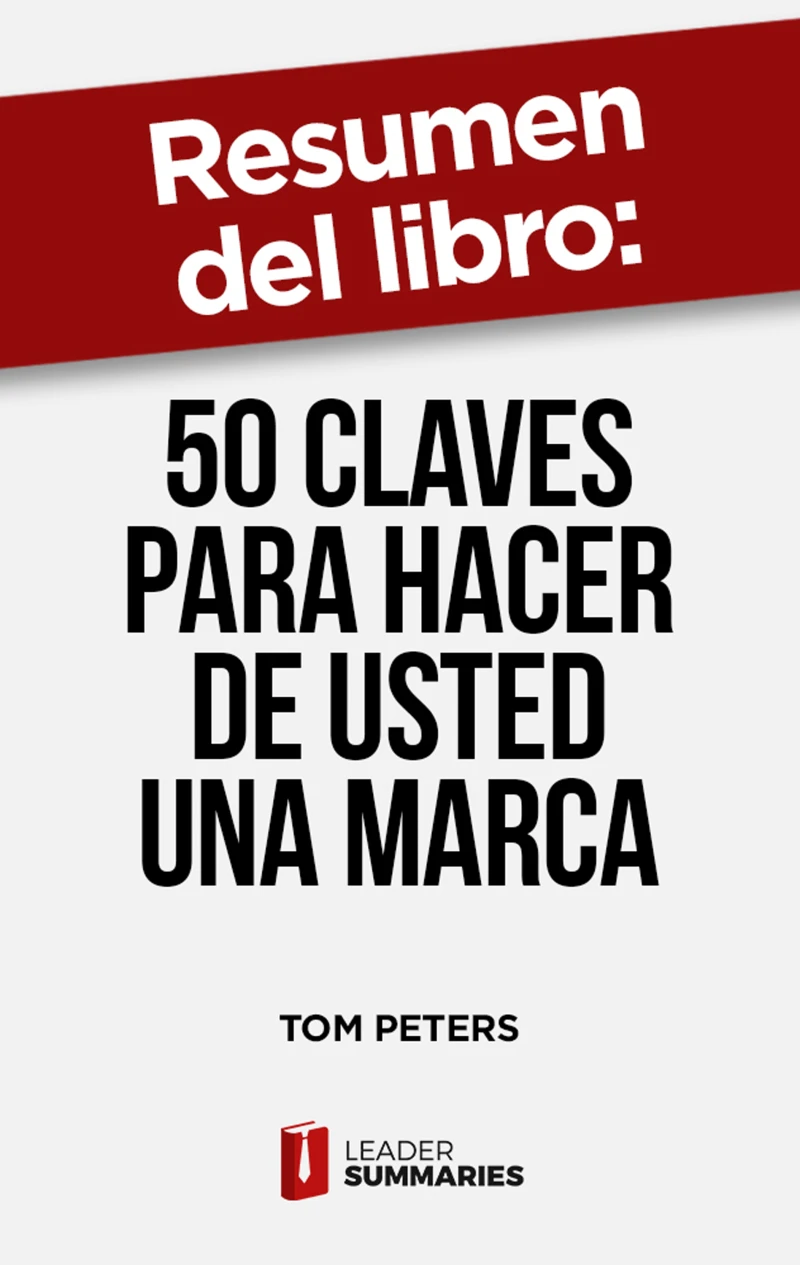 Portada: Resumen del libro "50 claves para hacer de usted una marca" de Tom Peters