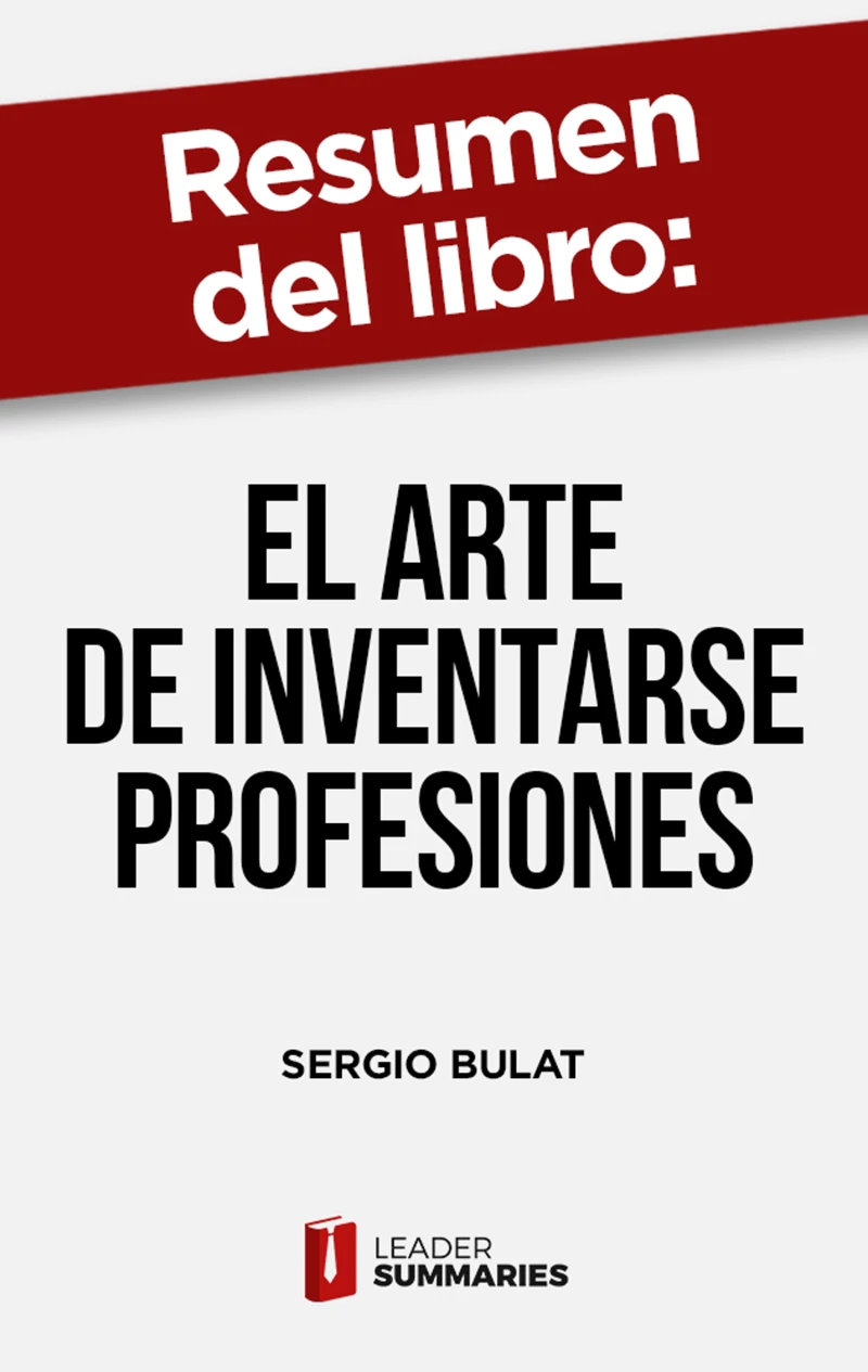 Portada: Resumen del libro "El arte de inventarse profesiones" de Sergio Bulat