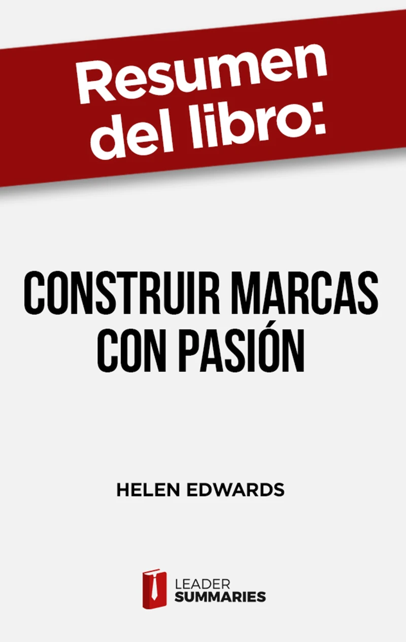 Portada: Resumen del libro "Construir marcas con pasión" de Helen Edwards