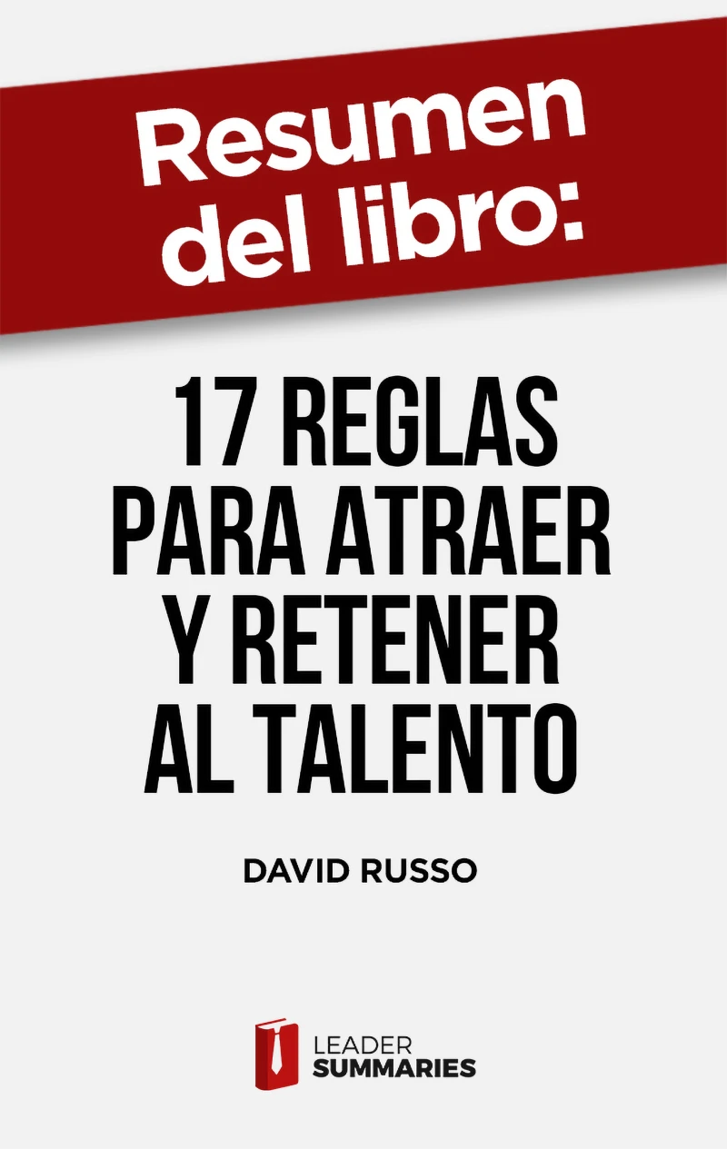 Portada: Resumen del libro "17 reglas para atraer y retener al talento" de David Russo