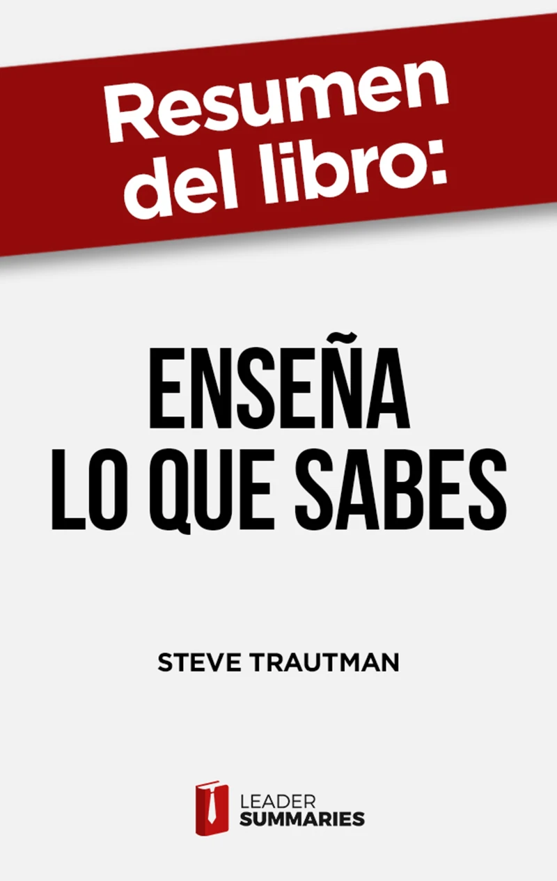 Portada: Resumen del libro "Enseña lo que sabes" de Steve Trautman