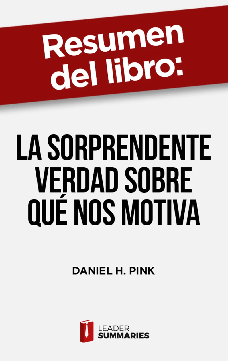 Portada: Resumen del libro "La sorprendente verdad sobre qué nos motiva" de Daniel H. Pink