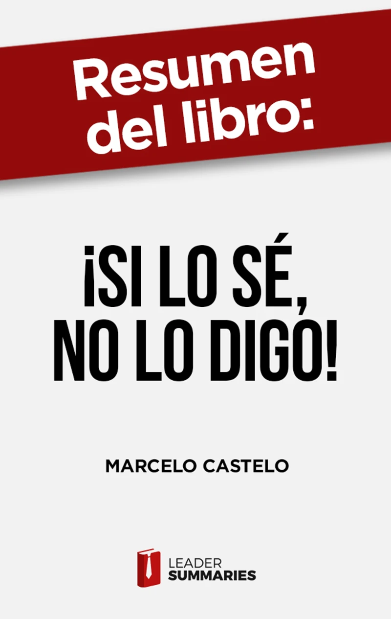 Portada: Resumen del libro "¡Si lo sé, no lo digo!" de Marcelo Castelo