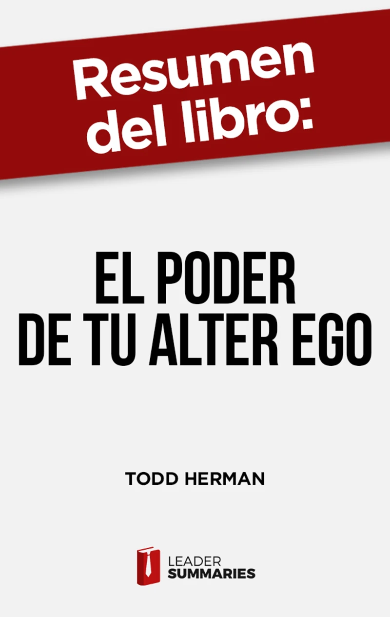 Portada: Resumen del libro "El poder de tu alter ego" de Todd Herman