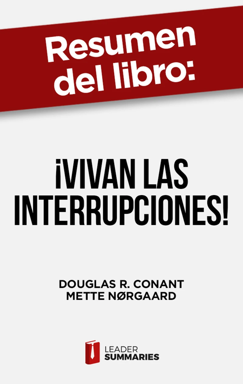 Portada: Resumen del libro "¡Vivan las interrupciones!" de Douglas R. Conant