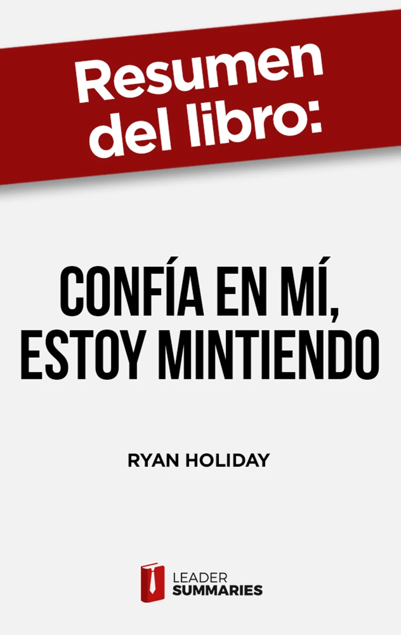 Portada: Resumen del libro "Confía en mí, estoy mintiendo" de Ryan Holiday