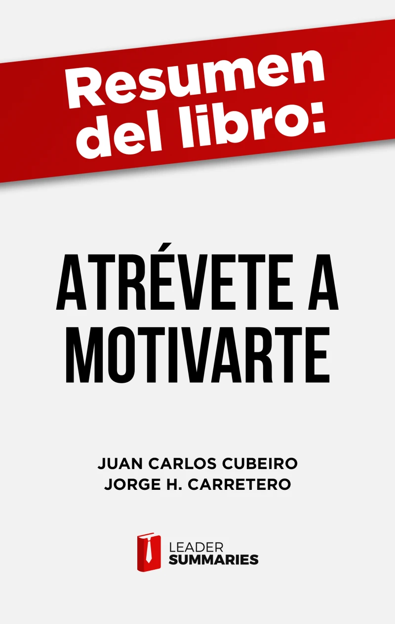 Portada: Resumen del libro "Atrévete a motivarte" de Juan Carlos Cubeiro
