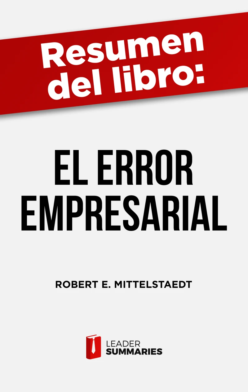 Portada: Resumen del libro "El error empresarial" de Robert E. Mittelstaedt