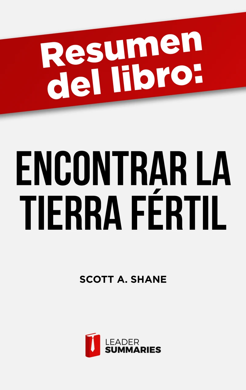 Portada: Resumen del libro "Encontrar la tierra fértil" de Scott A. Shane