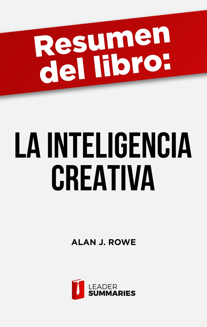 Portada: Resumen del libro "La inteligencia creativa" de Alan J. Rowe