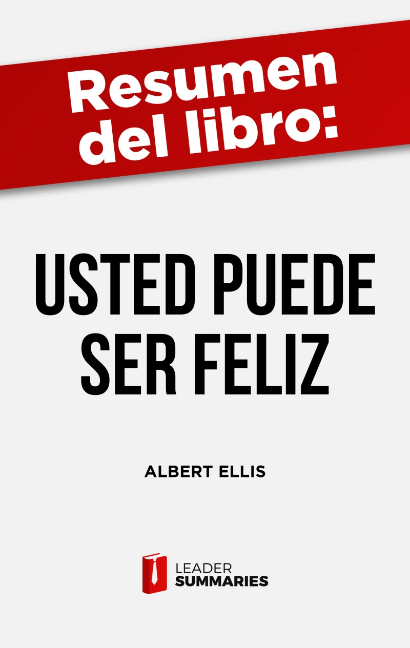 Portada: Resumen del libro "Usted puede ser feliz" de Albert Ellis