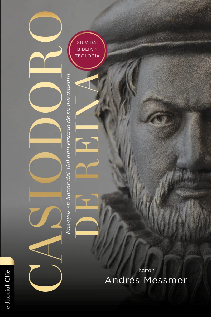 Portada: Casiodoro de Reina: su vida, Biblia y teología