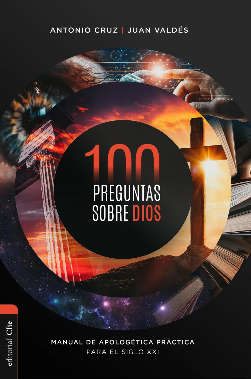 Portada:  100 preguntas sobre Dios: Manual de apologética práctica para el siglo XXI