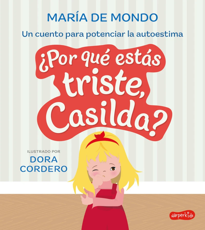 Portada: ¿Por qué estás triste, Casilda? Un cuento para potenciar la autoestima