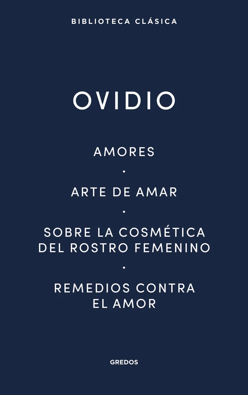 Portada: Amores. Arte de amar. Sobre la cosmética del rostro femenino. Remedios contra el amor