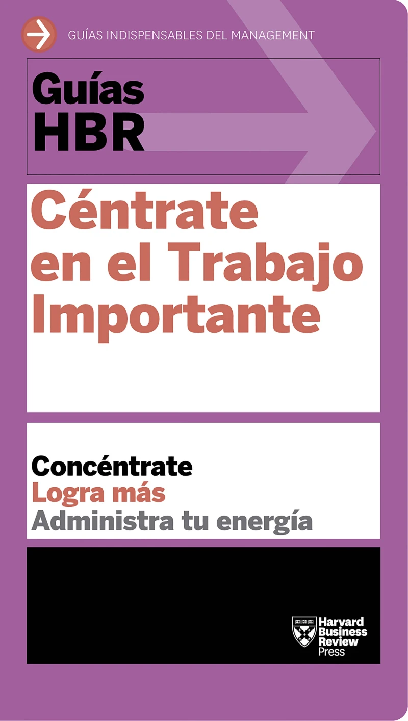 Portada: Guía HBR: Céntrate en el Trabajo Importante