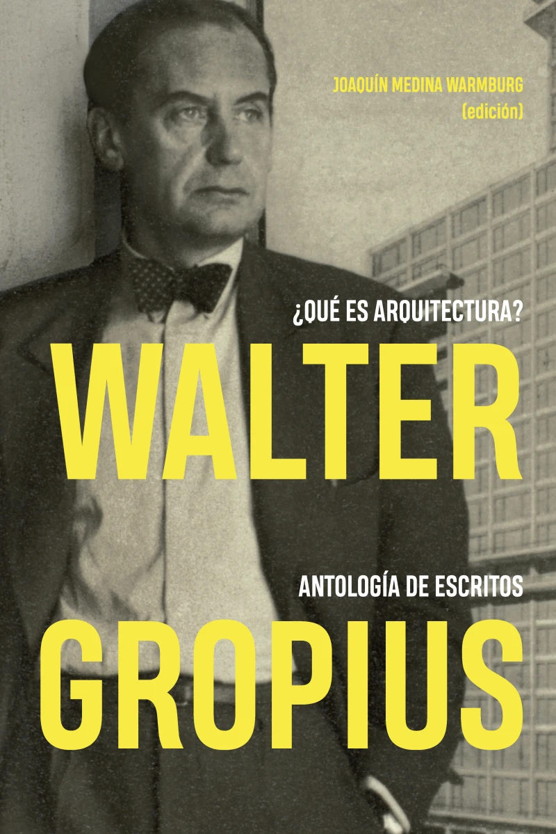 Portada: Walter Gropius. ¿Qué es arquitectura?