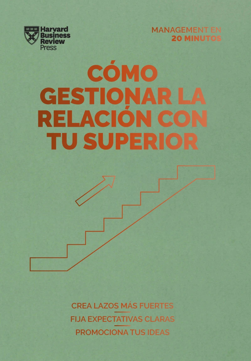 Portada: Cómo gestionar la relación con tu superior. Serie Management en 20 minutos