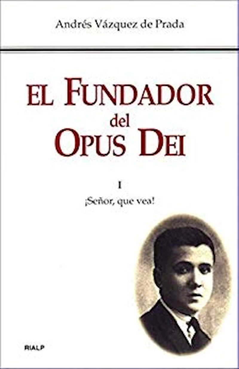 Portada: El Fundador del Opus Dei. I. ¡Señor, que vea!
