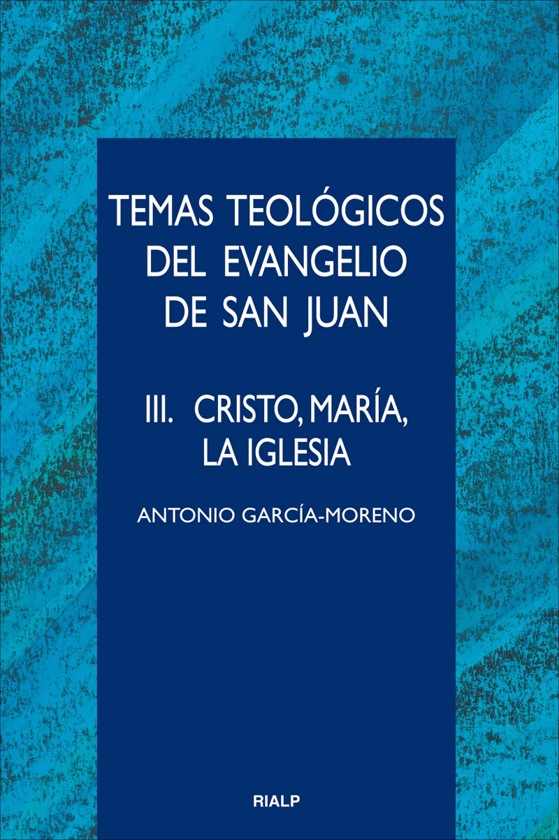 Portada: Temas teológicos del evangelio de San Juan. III. Cristo, María, la Iglesia