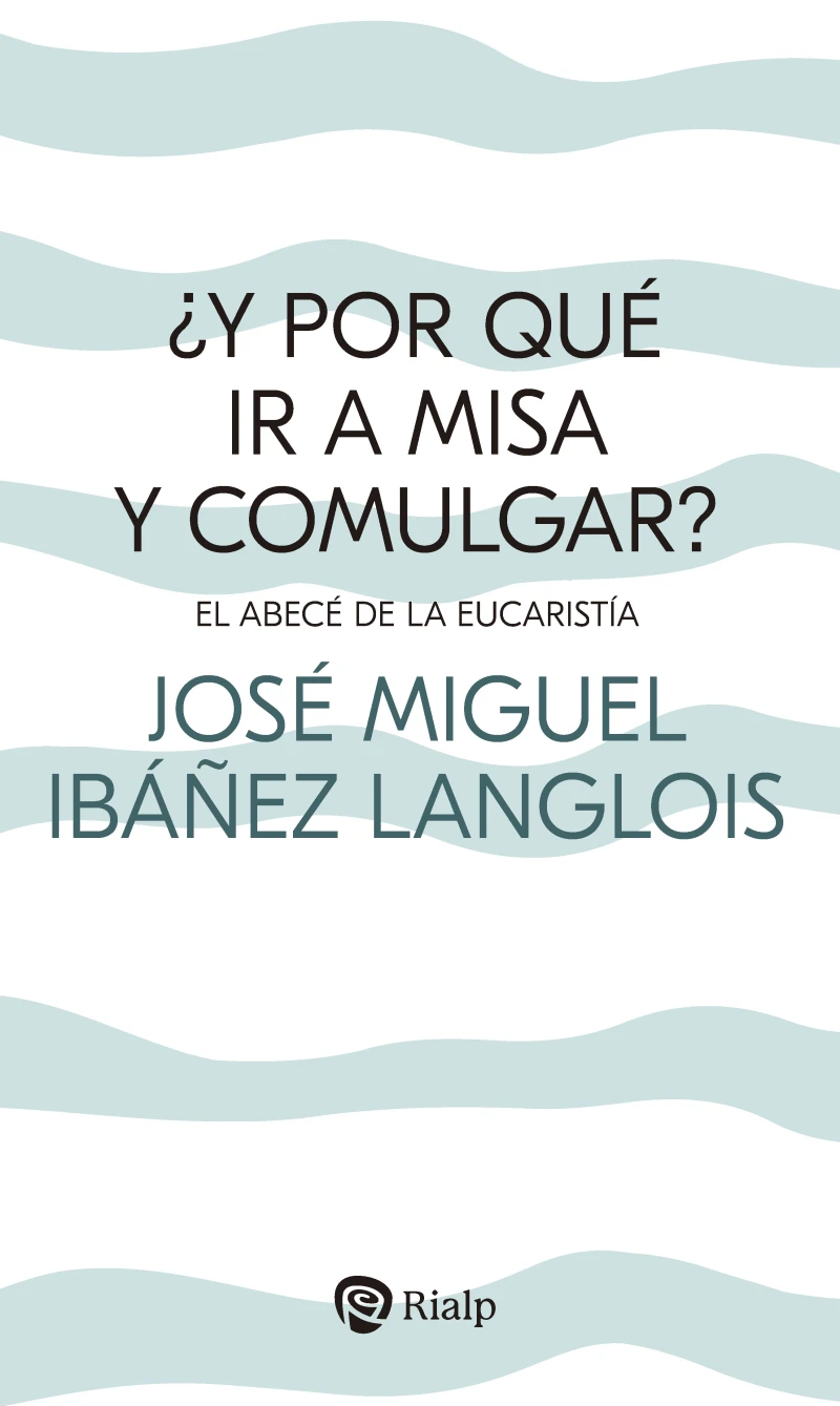 Portada: ¿Y por qué ir a Misa y comulgar?