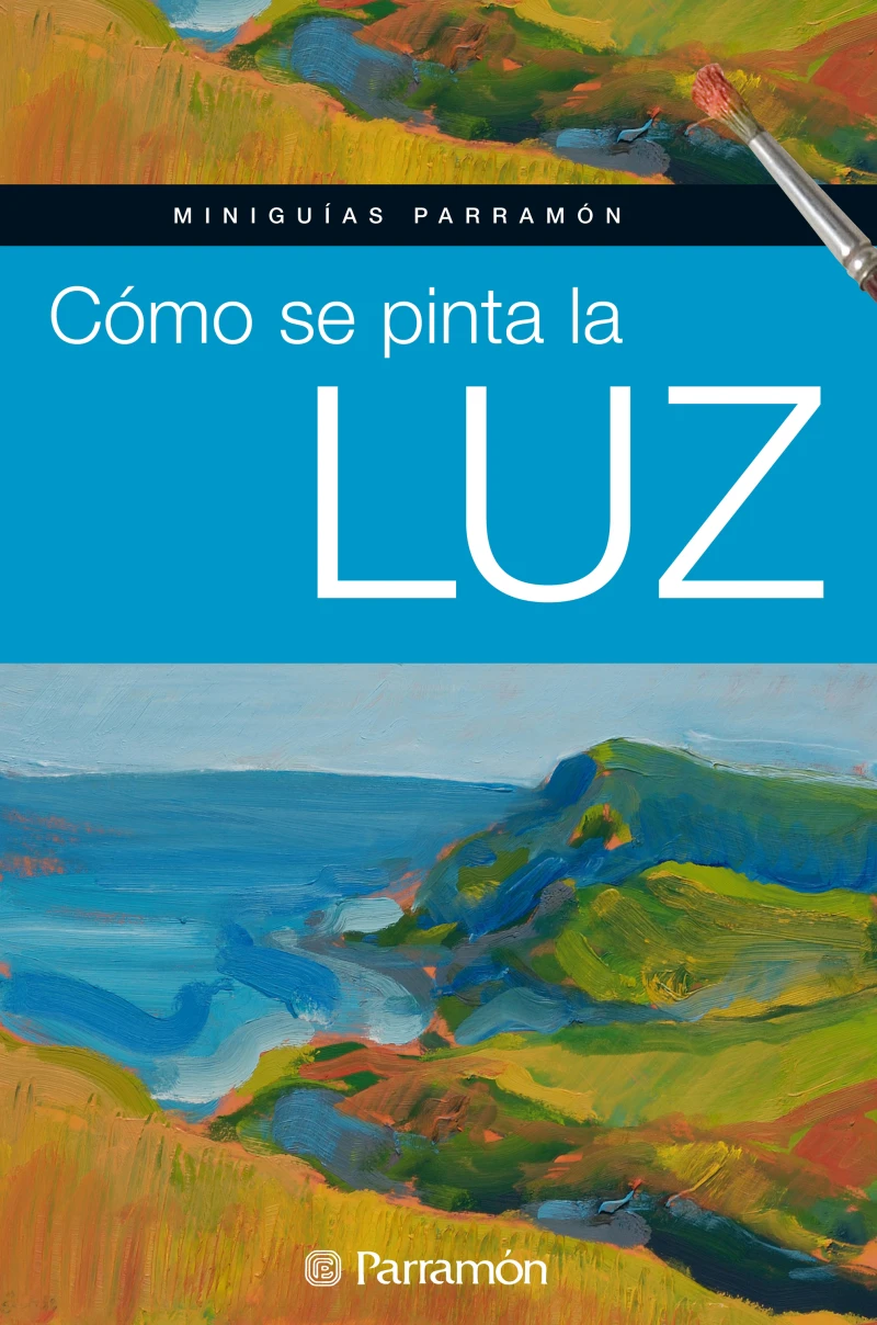 Portada: Miniguías Parramón: Cómo se pinta la luz