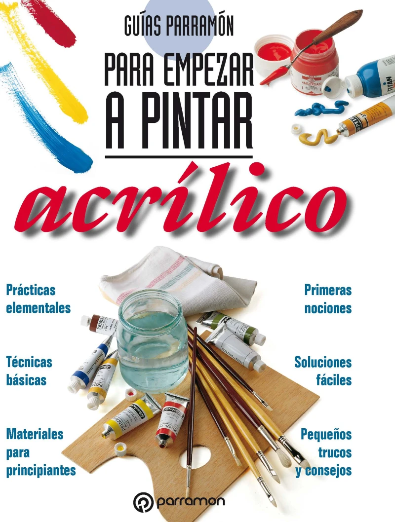 Portada: Guías Parramón para empezar a pintar. Acrílico